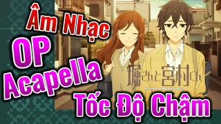 [Horimiya] Âm Nhạc | OP Acapella Tốc Độ Chậm