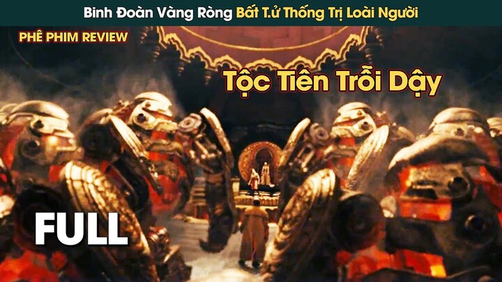 Hoàng Tử Tộc Tiên Đánh Thức Binh Đoàn Vàng Ròng Bất Tử Thống Trị Cả Thế Giới || Phê Phim Review