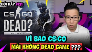 Vì Sao CS:GO Ra Mắt 10 Năm Vẫn Đứng Top - Mãi Không Dead Game? Hỏi Đáp Gaming 131