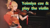 Yoimiya cos & play the violin
