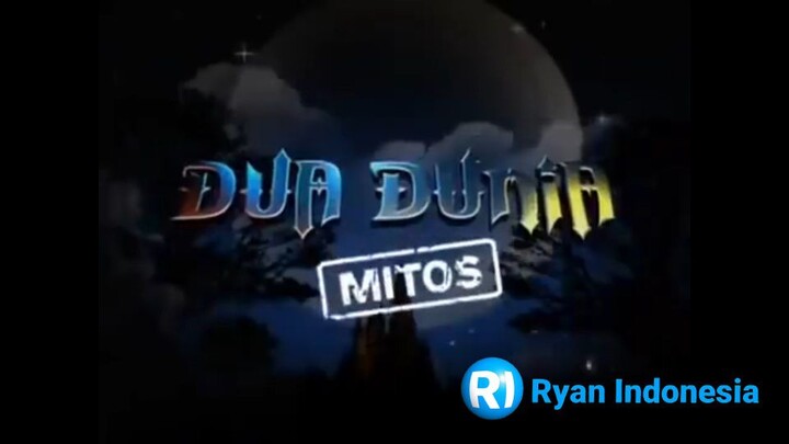 Dua Dunia - Mitos