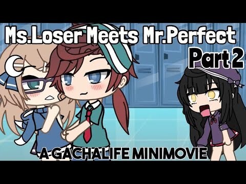 Ms.Loser Meets Mr.Perfect 2 ORIGINAL GLMM/GCMM | GachaLife Mini Movie