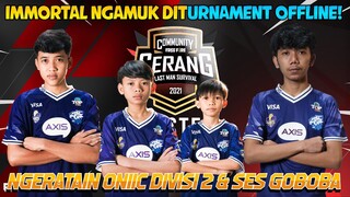 GRAND FINAL TOURNAMET OFFLINE DI BANTEN! EVOS IMMORTAL NGAMUK! NGEBANTAI ONIC DIVISI 2 & SES!!