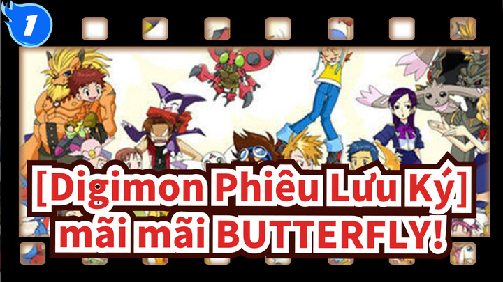 [Digimon Phiêu Lưu Ký/AMV/cảm động rơi lệ] mãi mãi BUTTERFLY!_1