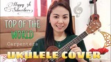 TOP OF THE WORLD by CARPENTERS | UKULELE COVER | HAPPY 4K SUBSCRIBERS!