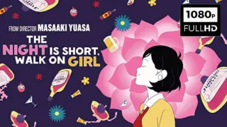 [ENG SUB] The Night is Short, Walk on Girl | Yoru wa Mijikashi, Arukeyo Otome (2017)