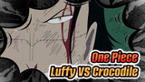 Bất luận thế nào, tôi cũng sẽ vượt qua bạn, Luffy VS Crocodile