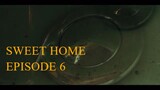 SWEET HOME EPISODE 6