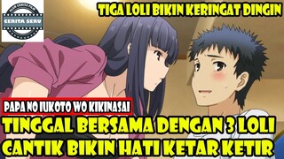 TINGGAL BERSAMA DENGAN TIGA LOLI CANTIK BIKIN HATI KETAR KETIR