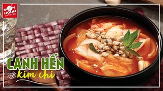 Cách làm CANH HẾN KIM CHI thơm thơm cay cay ngon mê ly  | MÓN NGON MỖI NGÀY