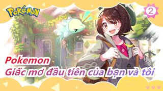 [Pokemon/Kỷ niệm 24 năm] Đây là điều duy nhất vẽ nên giấc mơ đầu tiên của bạn và tôi_2