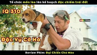 Siêu đặc vụ Cờ Hó đối đầu Mồn Lèo IQ 310 - review phim Đại Chiến Chó Mèo