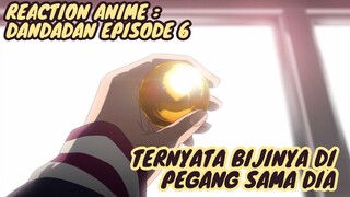 REACTION ANIME : DANDADAN EPISODE 6 || Ternyata bijinya di pegang sama dia