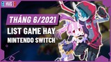 Top Game Hay Trên Nintendo Switch Sẽ Phát Hành Tháng 6/2021