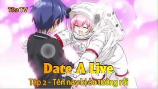 Date A Live Tập 2 - Tên này bị ảo tưởng rồi