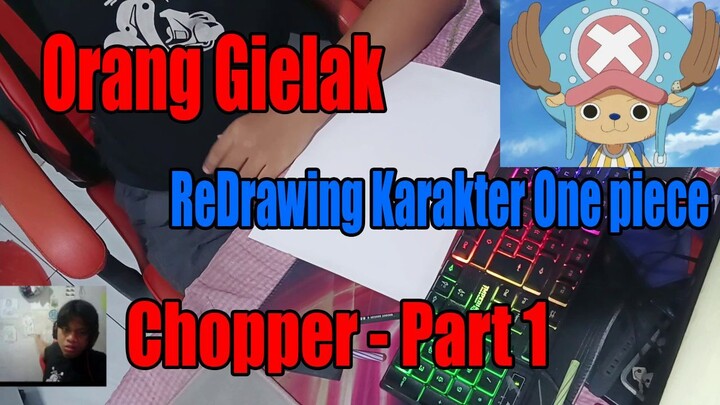 Orang Gielak ReDrawing Karakter One Piece Chopper - Part 1