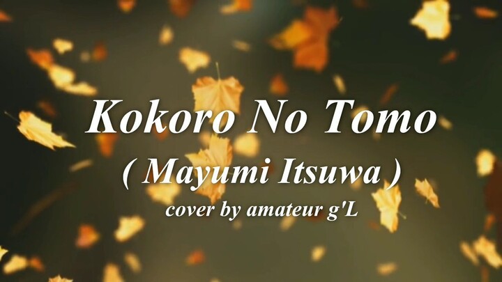 Kokoro No Tomo - Mayumi Itsuwa [ g'L Cover ]