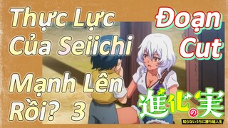 [The Fruit of Evolution]Đoạn Cut | Thực Lực Của Seiichi Mạnh Lên Rồi?  3