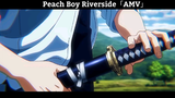 Peach Boy Riverside「AMV」 Hay Nhất