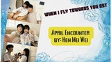 April Encounter by: Hen Mei Wei - When I Fly Towards You OST