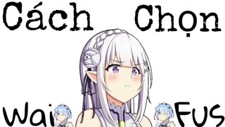 Gọn #6: Cách Bạn Chọn Waifu