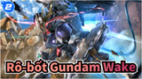 Rô-bốt Gundam|【Hoành tráng MAD】Cho bạn xem sức hấp dẫn của Rô-bốt Gundam với bài Wake!_2