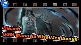 Bleach | [Epik] BGM Manusia Yang Dapat Membunuh_2