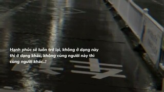 Hạnh phúc sẽ luôn trở lại,không ở dạng này thì ở dạng khác,không cùng người này thì cùng người khác!