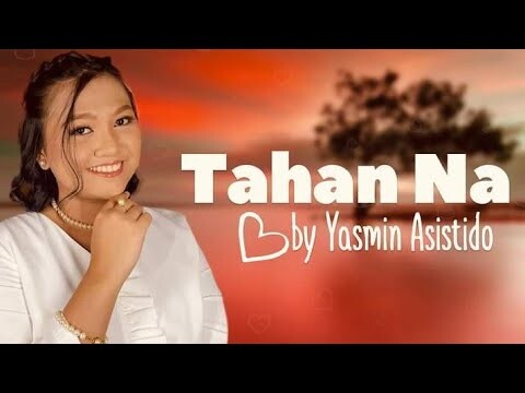 TAHAN NA - YASMIN ASISTIDO{OFFICIAL LYRIC VIDEO}