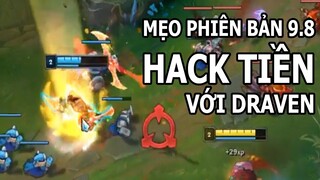 Mẹo Hack tiền với Draven cực lỗi phiên bản 9.8 , Faker nói đây là Meta Amumu