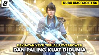 Terlalu Overpower Semuanya Pun Diremehkan Yeyu‼️Alur Cerita Dubu Xiao Yao Part 56