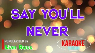 Say You'll Never - Lian Ross | Karaoke Version |🎼📀▶️