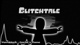 Glitchtale OST - Vantablack [Gaster's Theme]