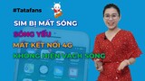 Cách khắc phục vấn đề Sim mất sóng, Sóng yếu, không hiện Vạch sóng, mất kết nối 4G | Tata Fans #28