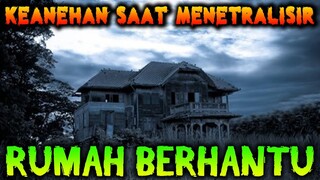 🔴 39- KEANEHAN SAAT MENETRALISIR RUMAH BERHANTU | PODCAST 1001 KISAH