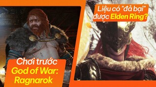 Chơi Sớm God Of War Ragnarok Và Những Cái Nhìn Đầu Tiên Của Phê Game Về Bom Tấn Này!