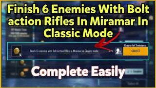 Finish 6 Enemies  Bolt action Rifles Miramar