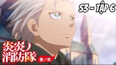 Enen no Shouboutai: San no Shou S3 - Tập 6 [Việt sub] | TBT Anime