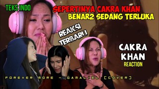 KELIHATANNYA CAKRA KHAN BENAR2 TERLUKA  || CAKRA KHAN REACTION || FOREVER MORE COVER (GAMALIEL)