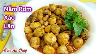 Cách Làm NẤM RƠM XÀO LĂN Thơm Ngon Để Ăn Cơm, Ăn Bún, Bánh Mì Đều Ngon | Món Chay Ngon Bà Mẹ Quê .