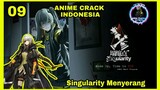 Anime Crack Indonesia - Chapter 09 : "Singularity Menyerang"