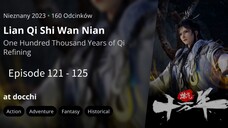 Lian Qi Shi Wan Nian Episode 121 - 125 Sub Indo