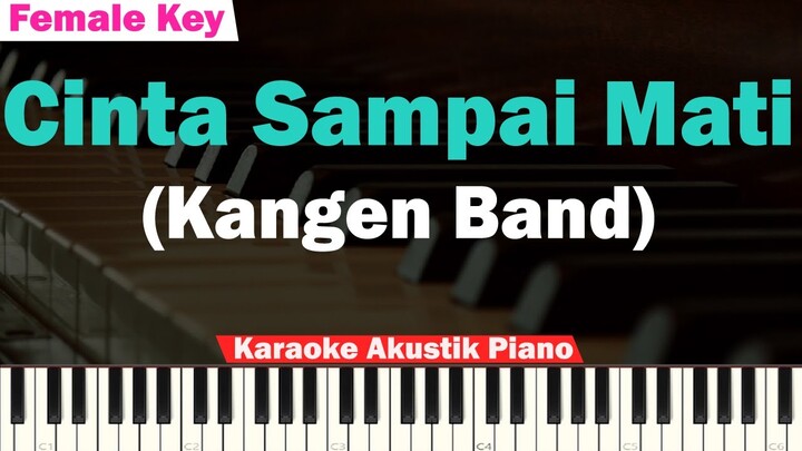 Kangen Band - Cinta Sampai Mati Karaoke Piano FEMALE KEY (Original by Raffa Affar)