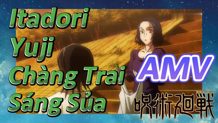 [Chú Thuật Hồi Chiến] AMV | Itadori Yuji Chàng Trai Sáng Sủa