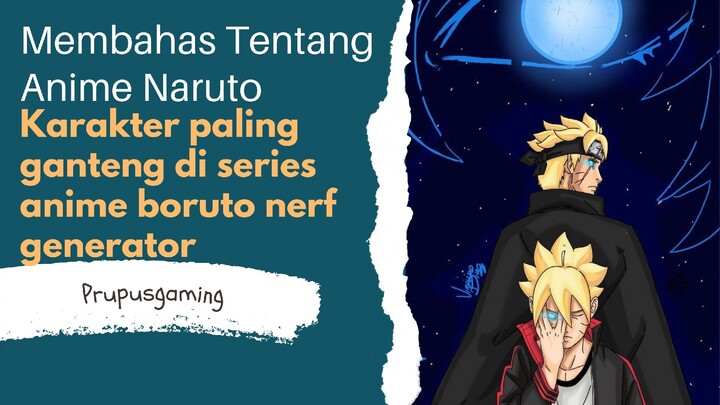 Karakter paling ganteng di series anime boruto nerf generator