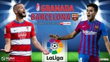 LA LIGA | Trực tiếp Granada vs Barcelona (0h30 ngày 9/1) ON Football. NHẬN ĐỊNH BÓNG ĐÁ TÂY BAN NHA