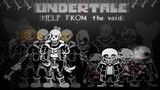 [Undertale Help From The Void - Full Animation] Undertale Help From The Void | Full Animation