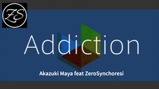 [A]ddiction / GigaReol×EVO+ Akazuki Maya feat ZeroSynchoresi