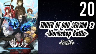 Tower of God Season 2 (Part 2): Workshop Battle Episode 20