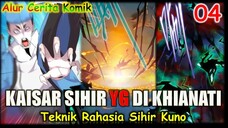 Kaisar Sihir Yang Dikhianati - Part 4